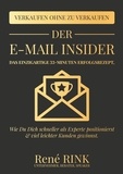 René Rink - Der E-Mail Insider - Das einzigartige 33-Minuten Erfolgsrezept - Wie Du Dich schneller als Experte positionierst und viel leichter Kunden gewinnst.