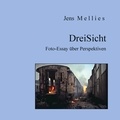 Jens Mellies - DreiSicht - Foto-Essay über Perspektiven.