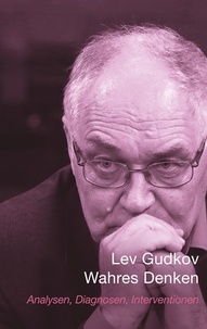 Lev Gudkov - Wahres Denken - Analysen, Diagnosen, Interventionen.
