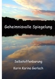 Karin Karina Gerlach - Geheimnisvolle Spiegelung - Univers - Selbstoffenbarung.