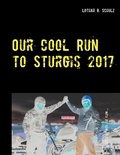 Lothar R. Schulz - Our Cool Run to Sturgis 2017 - Let it go with the flow ....