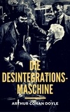 Arthur Conan Doyle - Die Desintegrationsmaschine.