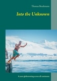Thomas Brackmann - Into the Unknown - 6 years globetrotting across all continents.