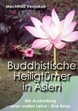 Mechthild Venjakob - Buddhistische Heiligtümer in Asien - Die Ausbreitung einer uralten Lehre.