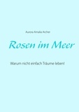 Aurora Amalia Archer - Rosen im Meer.