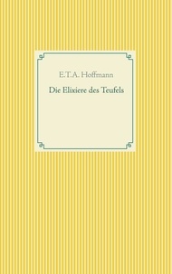 E.T.A. Hoffmann - Die Elixiere des Teufels.