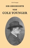 Cole Younger et Maria Weber - Die Geschichte von Cole Younger, von ihm selbst erzählt.