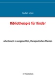 Claudia J. Schulze - Bibliotherapie für Kinder - Arbeitsbuch.