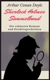 Arthur Conan Doyle - Sherlock Holmes-Sammelband - Die schönsten Romane und Detektivgeschichten.