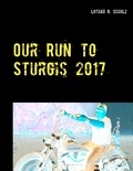 Lothar R. Schulz - Our Run to Sturgis 2017 - ... mit dem V-Twin von St. Paul (MN) durch South-Dakota.