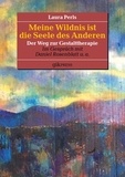 Laura Perls et Erhard Doubrawa - Meine Wildnis ist die Seele des anderen - Der Weg zur Gestalttherapie.
