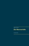 Rüdiger Schneider - Die Maronenfalle - Kriminalkomödie.