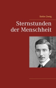 Stefan Zweig - Sternstunden der Menschheit.