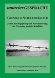 Oliver Bender et Sigrun Kanitscheider - Grenzen in Natur und Kultur - Zonen der Begegnung und Verschmelzung, der Trennung und des Konflikts.