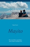 Birgit Panzer - Mayito - Wie eine Reise nach Kuba mein Leben verändert hat.
