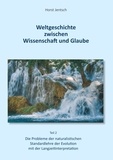 Horst Jentsch - Weltgeschichte zwischen Wissenschaft und Glaube / Teil 2 - Die Probleme der naturalistischen Standartlehre der Evolution mit der Langzeitinterpretation.