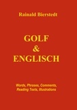 Rainald Bierstedt - Golf &amp; Englisch - Words, Phrases, Comments, Reading Texts, Illustrations.