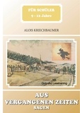 Alois Kriechbaumer - Aus vergangenen Zeiten - Sagen.