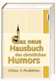 Das neue Hausbuch des christlichen Humors - Witze & Anekdoten.