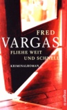 Fred Vargas - Fliehe weit und schnell.