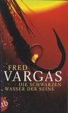 Fred Vargas - Die Schwarzen Wasser der Seine.