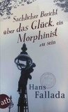 Hans Fallada - Sachlicher Bericht über das Glück, ein Morphinist zu sein.