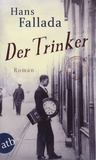 Hans Fallada - Der Trinker.