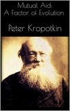 Peter Kropotkin - Mutual Aid: A Factor of Evolution.
