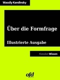 Wassily Kandinsky et ofd edition - Über die Formfrage - Illustrierte Ausgabe (Klassiker der ofd edition).