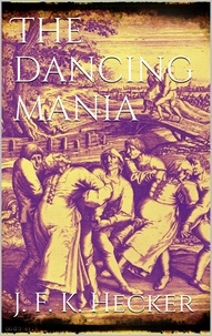 Justus Friedrich Karl Hecker - The Dancing Mania.