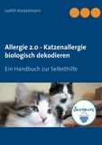 Judith Kockelmann - Allergie 2.0 - Katzenallergie biologisch dekodieren - Ein Handbuch zur Selbsthilfe.