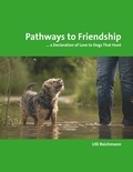 Ulli Reichmann - Pathways to Friendship - ... A Declaration of Love to Dogs That Hunt.