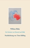 William Blake - Die Hochzeit von Himmel und Hölle - Nachdichtung von Timo Kölling.