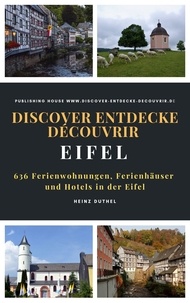 www.discover-entdecke-decouvri Heinz Duthel, duthel.info - Discover Entdecke Découvrir Eifel - 636 Ferienwohnungen, Ferienhäuser und Hotels in der Eifel.