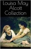Louisa May Alcott - Louisa May Alcott Collection.