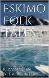 W. J. Alexander Worster et Knud Rasmussen - Eskimo Folk Tales.
