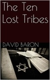 David Baron - The Ten Lost Tribes.