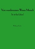 Wolfgang Fischer - Vom wundersamen Wesen Mensch.