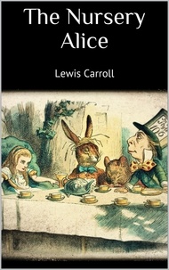 Lewis Carroll - The Nursery Alice.