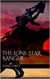 Zane Grey - The Lone Star Ranger.