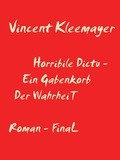 Vincent Kleemayer - Horribile Dictu - Ein Gabenkorb der Wahrheit - Finale.