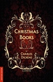 Charles Dickens - Christmas Books (Illustrated).