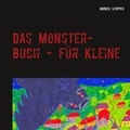 Andrea Stopper - Das Monster-Buch - für Kleine - Geschichten von Monster, Geister,Fabelwesen...gut oder böse..