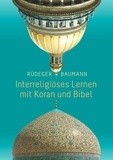 Rüdeger Baumann - Interreligiöses Lernen mit Koran und Bibel.