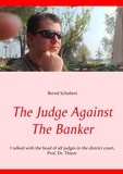 Bernd Schubert - The Judge Against The Banker.