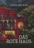 Anna Becker - Das rote Haus - Roman.