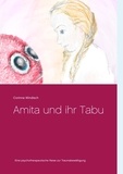 Corinna Windisch - Amita und ihr Tabu - Eine psychotherapeutische Reise zur Traumabewältigung.