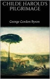George gordon Byron - Childe Harold's Pilgrimage.