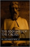Henryk Sienkiewicz - The Knights of the Cross.