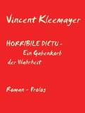 Vincent Kleemayer - Horribile Dictu - Ein Gabenkorb der Wahrheit - Prolog.